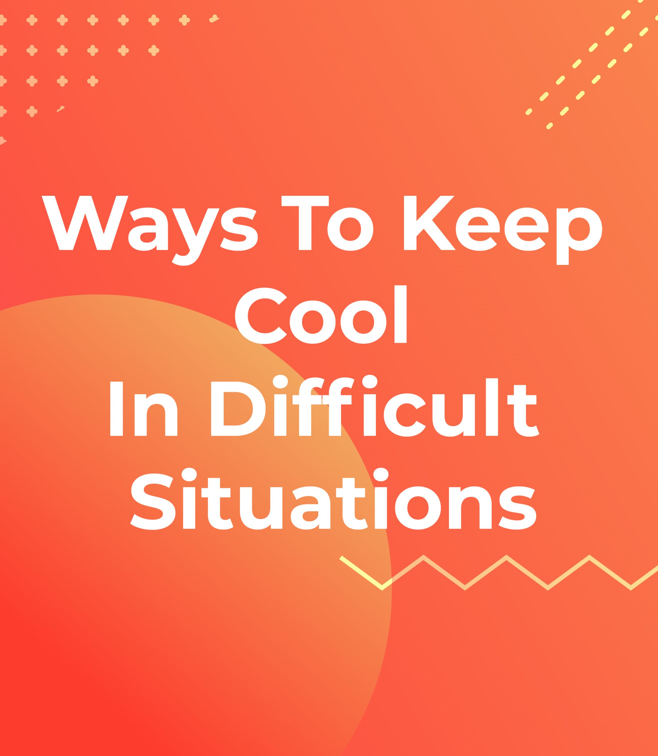 ways-to-keep-your-cool-in-difficult-situations-impact-safety